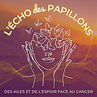 L'écho des papillons - Des ailes et de l'espoir face au cancer