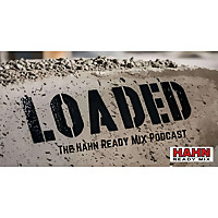Loaded: The Hahn Ready Mix Podcast