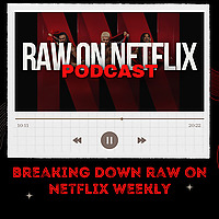 RAW on Netflix Podcast