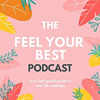 The Feel Your Best Podcast