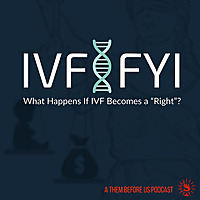 IVF | FYI: What Happens If IVF Becomes a Right?