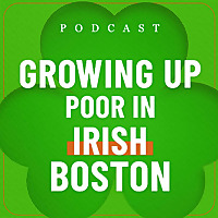 'Growing Up Poor in Irish Boston' If you're a Roman Catholic, funny and relatively conservative slan