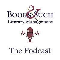 Books & Such Literary Management The Podcast