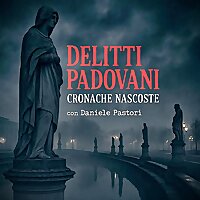 Delitti Padovani - Cronache Nascoste