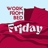 Work From Bed Friday