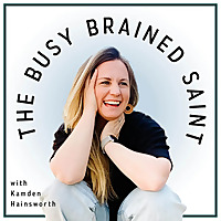 The Busy Brained Saint Podcast