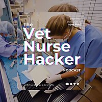 The Vet Nurse Hacker Podcast
