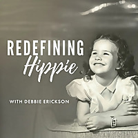 Redefining Hippie with Debbie Erickson