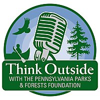 Think Outside with the Pennsylvania Parks and Forests Foundation