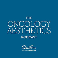 The Oncology Aesthetics Podcast