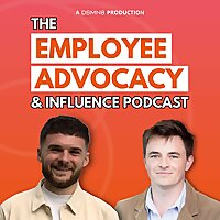 The Employee Advocacy & Influence Podcast