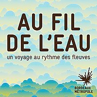 Au fil de l'eau - Bordeaux Métropole