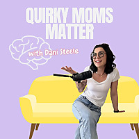 Quirky Moms Matter - for moms who feel different.