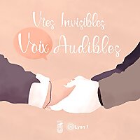 Vies invisibles, Voix audibles
