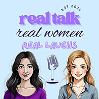 Real talk. Real women. Real laughs.