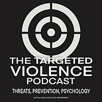 The Targeted Violence Podcast