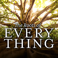The Roots of Everything