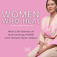 Women Who Heal - Inspiring Stories from The Red Tent Program for PMDD