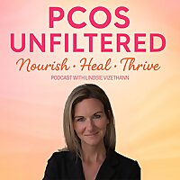 PCOS Unfiltered:  Nourish, Heal, Thrive
