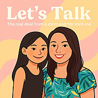 Let's Talk: The Real Deal from a Mom and Her Mini-Me