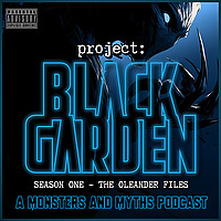 Project Black Garden: A Monsters & Myths Podcast