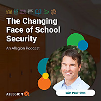The Changing Face of School Security: An Allegion Podcast