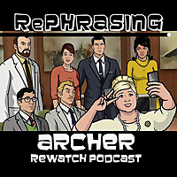 RePhrasing: An Archer ReWatch Podcast