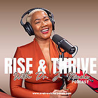 Rise and Thrive with Dr. J. Nicole Podcast