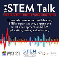 The STEM Talk: Your 30-Minute, Monthly STEM Pulse Check
