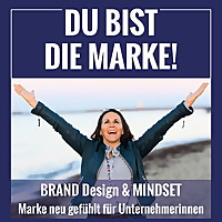 DU BIST DIE MARKE - Marke neu gefühlt für Unternehmerinnen
