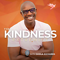 The Kindness Extremist with Shola Richards