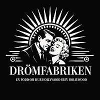 Drömfabriken - en podd om hur Hollywood blev Hollywood