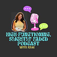 High Functioning, Slightly Faded