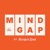 Bangkok Post's Mind the Gap Podcast