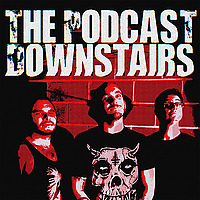 The Podcast Downstairs