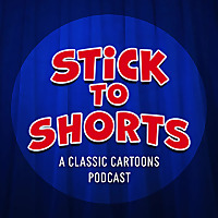 Stick to Shorts: A Classic Cartoons Podcast