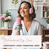 Outnumbered By Chaos | Christianity | Faith | Parenting | Grief With Dionna Lee
