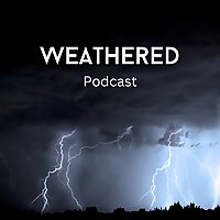 Weathered Podcast