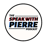 THE SPEAK WITH PIERRE PODCAST