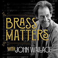 Brass Matters with John Wallace
