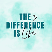 The Difference is Life