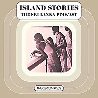 The Sri Lanka Podcast: Island Stories