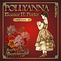 Pollyanna (version 4) by Eleanor H. Porter (1868 - 1920)