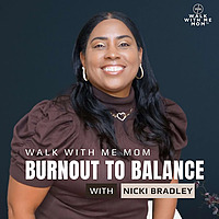 Walk With Me Mom: Burnout to Balance®