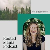 Rooted Mama Podcast