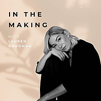 In The Making with Lauren Goodman