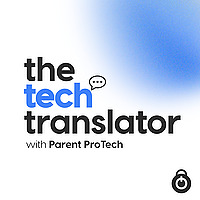 The Tech Translator with Parent ProTech