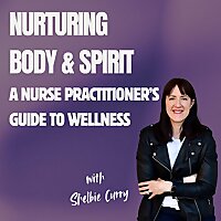 Nurturing Body & Spirit: A Nurse Practitioner's Guide to Wellness
