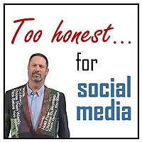 Too Honest for Social Media