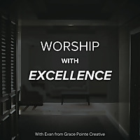 Worship With Excellence
